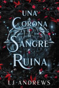 Una corona de sangre y ruina - L J Andrews
